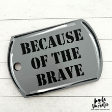 Load image into Gallery viewer, MINI Dog Tag - Because of the Brave
