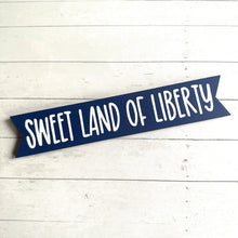 Load image into Gallery viewer, MINI Sweet Land of Liberty Banner
